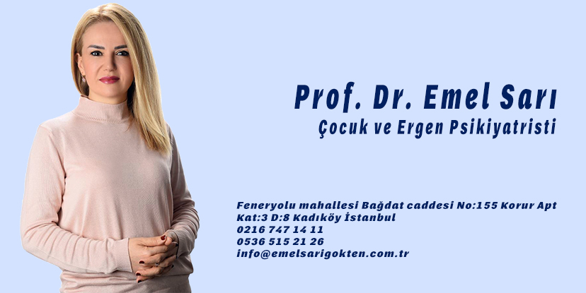 Çocuk ve Ergen Psikiyatristi Prof. Dr. Emel Sarı İstanbul Kadıköy Çocuk ve Ergen Psikiyatristi Prof. Dr. Emel Sarı İstanbul Kadıköy